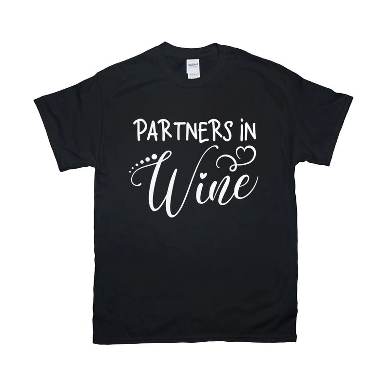Wine Lover Tees Gift for Best Friend Gift for Wine Lover Partners in Wine Shirt Wine T-Shirt Wine Tasting Tops Funny Wine Tee Shirt