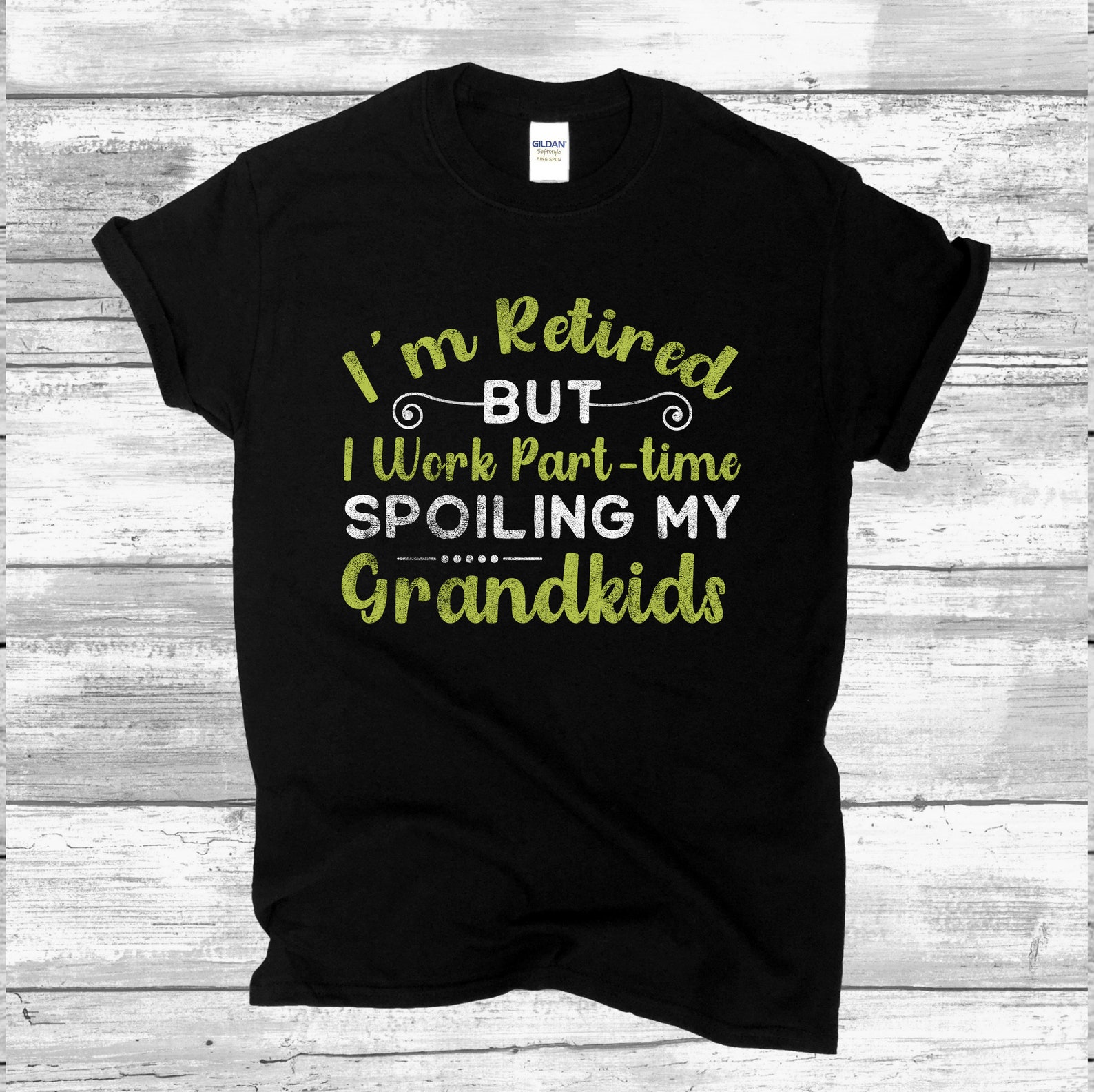 I m Retired But I Work Part Time Spoiling My Grandkids Etsy