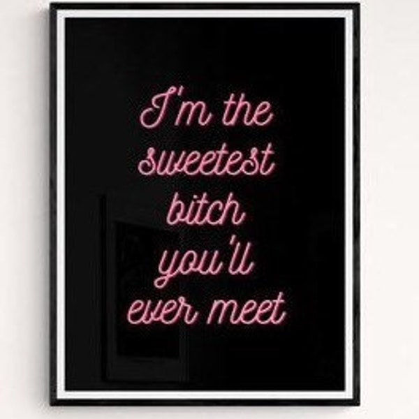 Jersey Shore Sammi Sweetheart poster picture frame, neon sign, im the sweetest youll ever meet, PDF printable!
