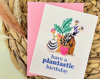 Have A Plant-astic Birthday Card | Plants | Boho | Aesthetic | Birthday | Floral | Celebration | Greeting Card 4.25x5.5 in.