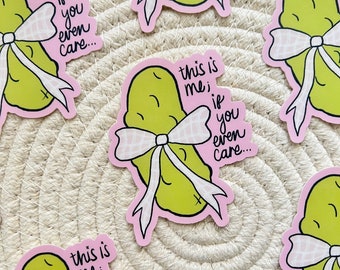 This Is Me If You Even Care Pickle Sticker | Pickle Lover | Cute | Coquette | Aesthetic | Bow  2.4x3 in.