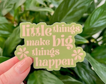 Little Things Make Big Things Happen Sticker | Positive | Cute | Vinyl | Funny | Water Bottle Sticker | Die Cut | 3x2.1 in.