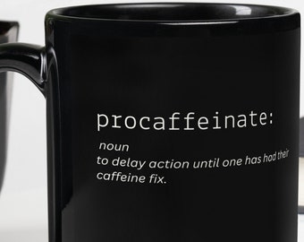 Procaffeinate Funny Coffee Tea Definition Meaning Procrastinate Caffeine Cafe Drinker First Black Glossy Mug