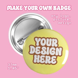 Spille con bottone personalizzate, crea la tua spilla con bottone, spille personalizzate da 37 mm (1,45 pollici), immagine del logo personalizzata come regalo o per piccole imprese, nessun quantitativo minimo.