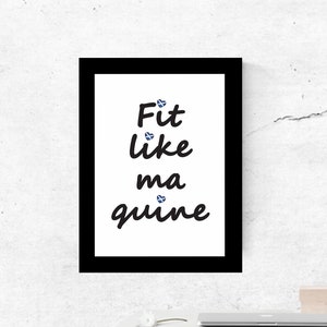 Fit Like ma quine- Scottish Print- Scottish Sayings- Wall Art- Funny Scottish Gift- Scottish Gifts-Scots Phrases- Scottish Slang-Doric Slang