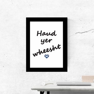 Haud yer wheesht- Scottish Print- Scottish Sayings- Wall Art- Funny Scottish Gift- Scottish Gifts- Scots Phrases- Scottish Slang-Doric Slang