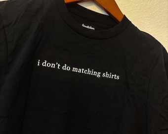 Je ne fais pas de t-shirt assortis