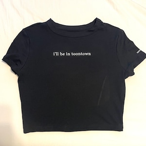 I’ll be in toontown shirt or crop top