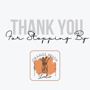 May include: Thank you for stopping by. Orange Brush Studio logo with a jar of paintbrushes on a peach-colored background.