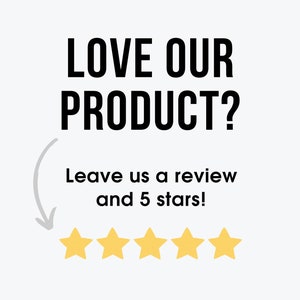 May include: Black text on a white background reads "LOVE OUR PRODUCT?" with a gray arrow pointing down to five yellow stars. The text below the stars reads "Leave us a review and 5 stars!"