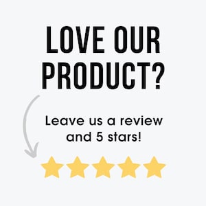 May include: White background with black text that reads "LOVE OUR PRODUCT?" and "Leave us a review and 5 stars!" with an arrow pointing to five yellow stars.