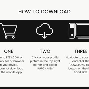 May include: Black and white illustration showing three steps to download a digital purchase from Etsy.com. Step one: Log in to Etsy.com on a computer or browser. Step two: Click on your profile picture in the top right corner and select "Purchases". Step three: Navigate to your order and click the "Download Files" button on the right hand side.