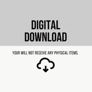 May include: Image with the text "DIGITAL DOWNLOAD" in bold black font. Below, the text "YOUR WILL NOT RECEIVE ANY PHYSICAL ITEMS." is displayed. A cloud icon with a downward arrow is also present.