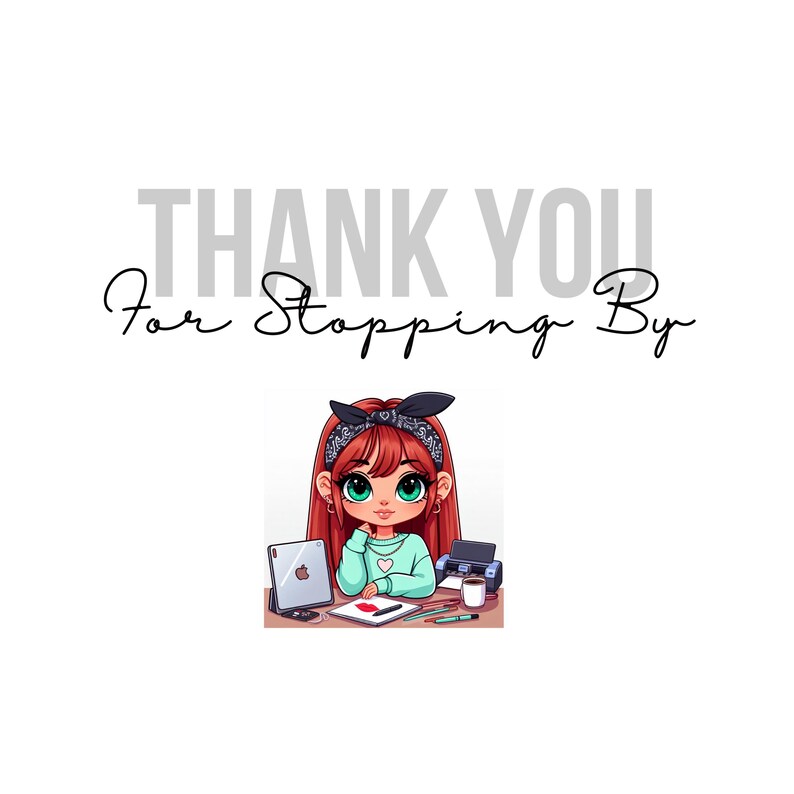 May include: Illustration of a cartoon girl with red hair and a black bandana, seated at a desk with a tablet, printer, and coffee cup. The text "THANK YOU for Stopping By" is above the girl.