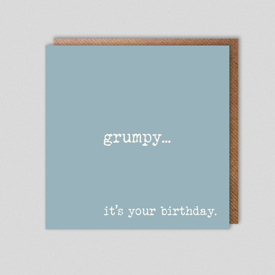 Grumpy Card Grumpy...it's Your Birthday. Birthday Card - Etsy