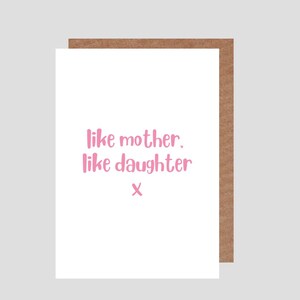 Zo moeder, zo dochter x Moederdag- of verjaardagskaart