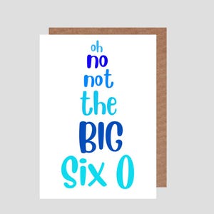 oh nee, niet de BIG Six 0-60 verjaardagskaart