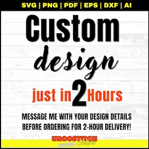 May include: Graphic with the words "Custom design just in 2 Hours". The image also includes the text "MESSAGE ME WITH YOUR DESIGN DETAILS BEFORE ORDERING FOR 2-HOUR DELIVERY!" and "UROOSTITCH custom Orders".