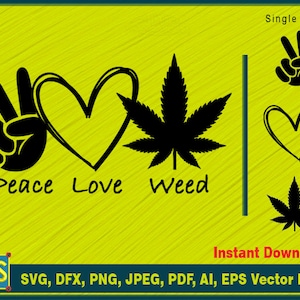 Peace Love Weed, Marijuana Leaf, Cannabis, Peace Sign - Cut File for Cricut, Silhouette - INSTANT DOWNLOAD SVG, dfx, png, jpeg, pdf, ai, eps