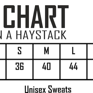 May include: Size chart for unisex sweatshirts with chest measurements in inches. Sizes range from XS to XXL. The chart is labeled "Needle in a Haystack Adventure Clothing".