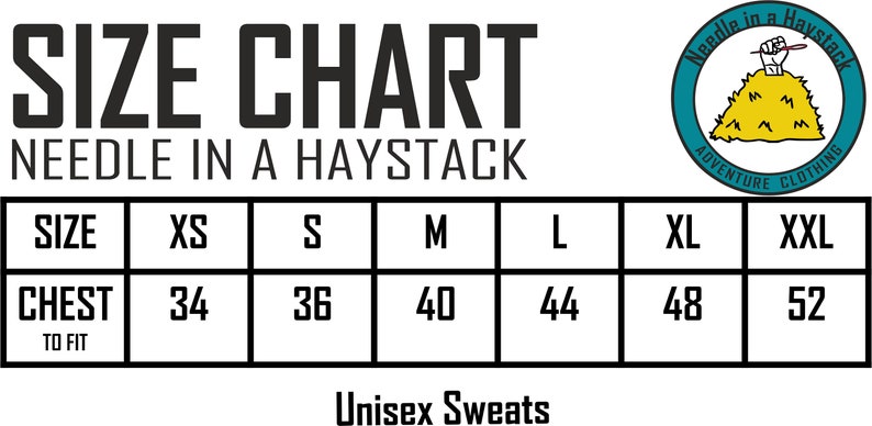 May include: Size chart for unisex sweatshirts with chest measurements in inches. Sizes range from XS to XXL. The chart is labeled "Needle in a Haystack Adventure Clothing".