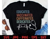 Educated Vaccinated Caffeinated Dedicated, Teacher Svg, Nurse Svg, Vaccinated Svg, Quarantine Svg, Vaccine Svg, Coffee Svg, Teach Svg