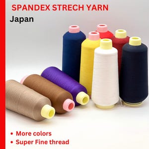 May include: Spools of spandex stretch yarn in various colors, including blue, yellow, red, and white. The image also includes brown, purple, and tan spools. Text on the image reads "More colors" and "Super Fine thread."