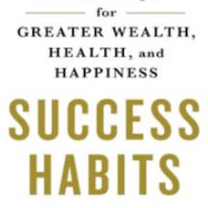 May include: A book titled "Success Habits: Proven Principles for Greater Wealth, Health, and Happiness" by Napoleon Hill, bestselling author of "Think and Grow Rich".