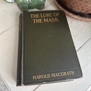 Antique Book The Lure of the Mask by Harold MacGrath Published in 1908