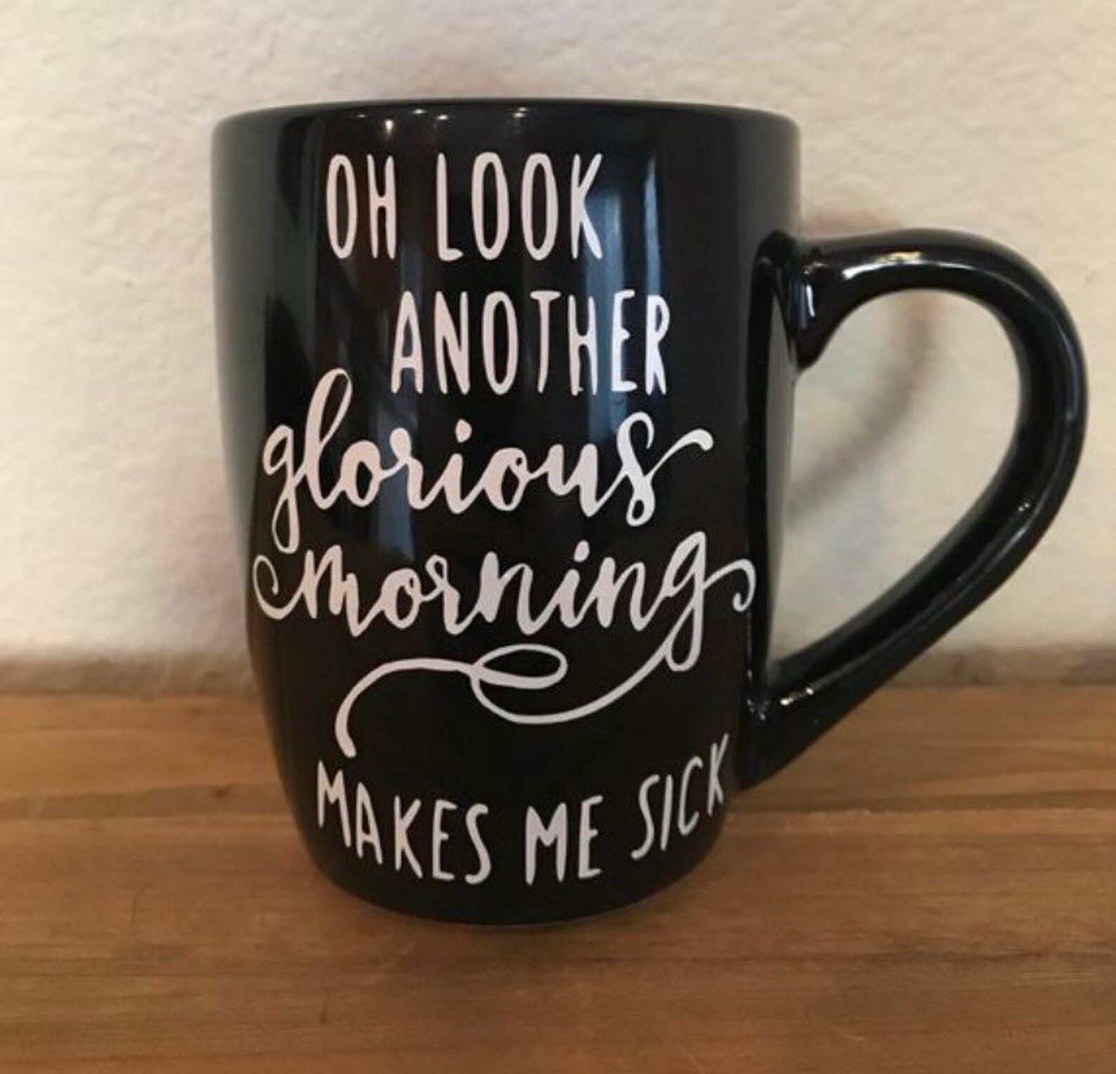 Oh look another glorious morning makes me sick 12oz coffee cup Etsy