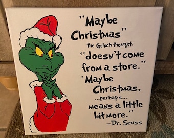 Grinch Christmas Canvas “Maybe Christmas doesn’t come from a store”