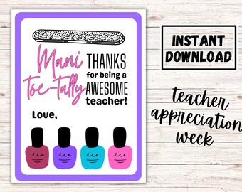 May include: A printable card with a purple border and the text "Mani Thanks Toe-Tally Awesome Teacher!" with four nail polish bottles in different colors. The card is for teacher appreciation week.