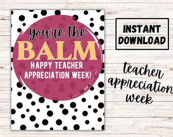 May include: Printable card with a pink circle and black polka dots. The text on the card reads "You're the Balm Happy Teacher Appreciation Week!"