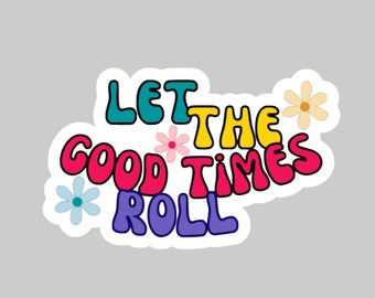 Lass die guten Zeiten rollen Sticker | Blumen Gute Zeit Sticker | Good Vibes Sticker | Retro Blumen Sticker