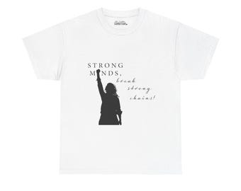 Strong Minds Break Strong Chains Unisex Tee | Empowerment Shirt | Black History Inspired | Civil Rights and Human Rights | theRESISTANCE.
