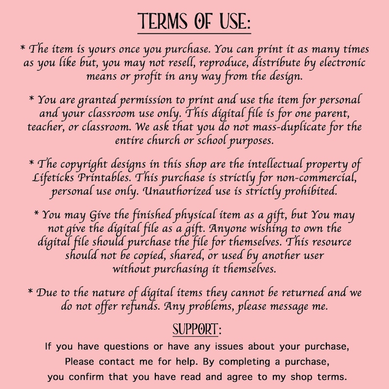 May include: A digital document with the text "TERMS OF USE" at the top. The document outlines the terms for using a digital product, including printing rights, copyright information, and refund policies. The background is a light pink color.