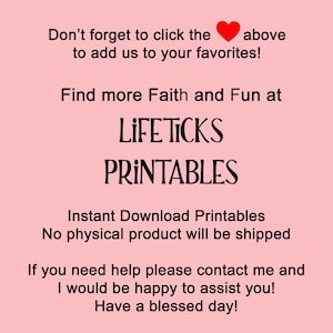May include: A pink background with black text that reads "Don't forget to click the ❤️ above to add us to your favorites!" and "Find more Faith and Fun at LIFETICKS PRINTABLES."