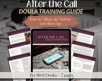 Doula Training Guide, After the Call, how and when to show up for clients.