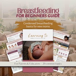 Könnte beinhalten: Ein digitaler Ratgeber mit dem Titel Breastfeeding for Beginners Guide, dessen Titelseite den Text Learning to Breastfeed und ein Bild eines stillenden Neugeborenen zeigt. Die umliegenden Seiten behandeln Themen wie Baby's Hunger Cues und Feeding Positions.