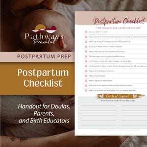 May include: A Postpartum Checklist handout for doulas, parents, and birth educators. The document features a title, a list of preparation tasks with checkboxes, and a Circle of Support section for listing friends and family who are willing to help.