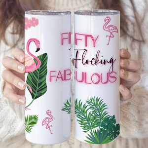 Fifty Flocking Fabulous Tumbler – Personalized 50th Birthday Gift for Her, Funny Flamingo 50th Birthday Cup, 50 and Fabulous Custom Tumbler