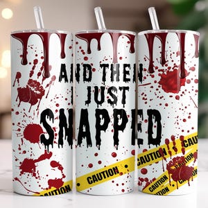 True Crime Gifts, True Crime Tumbler - I Snapped True Crime Cup, Bloody Crime Scene Murder Mystery Coffee Tumbler Cup with Straw
