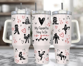 Bicchiere Naughty Valentine da 40 oz con manico - Tazza con posizione sessuale di coppia, divertente regalo di San Valentino, la mia cosa preferita da fare è la tazza per il sesso