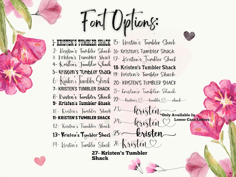 Może przedstawiać: Tabela wyboru czcionek zatytułowana Font Options zawierająca dwadzieścia siedem numerowanych styl&oacute;w wyświetlających tekst Kristen's Tumbler Shack r&oacute;żnymi czarnymi krojami pisma, ozdobiona akwarelowymi r&oacute;żowymi kwiatami i zielonymi liśćmi w rogach.