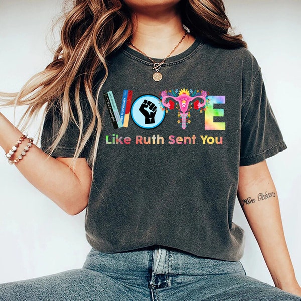 Vote Like Ruth Sent You T-Shirt, Election 2024 Shirt, Vote Shirt, Ruth Bader Ginsburg Shirt, Feminist Gift Shirt, Empowering Political Shirt