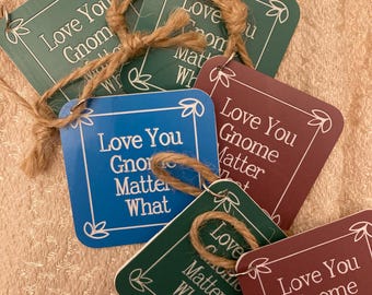 Love You Gnome Matter What Fridge Magnet / gift tag