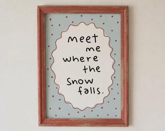 Möt mig där snön faller utskrivbar, vintercitat väggkonst, handskriven typografi, digital nedladdning