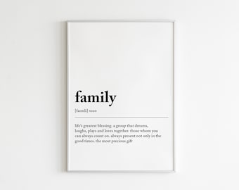 May include: A black and white printable wall art print with the word "family" defined as "life's greatest blessing. a group that dreams, laughs, plays and loves together. those whom you can always count on. always present not only in the good times, the most precious gift"