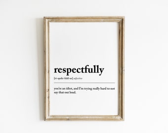 respectfully definition print | minimalist dorm room decor | funny man cave wall art | funny home office decor |  digital print