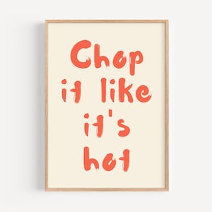 Chop It Like It’s Hot Kitchen Print: Funny Cooking Quote (Digital Download)